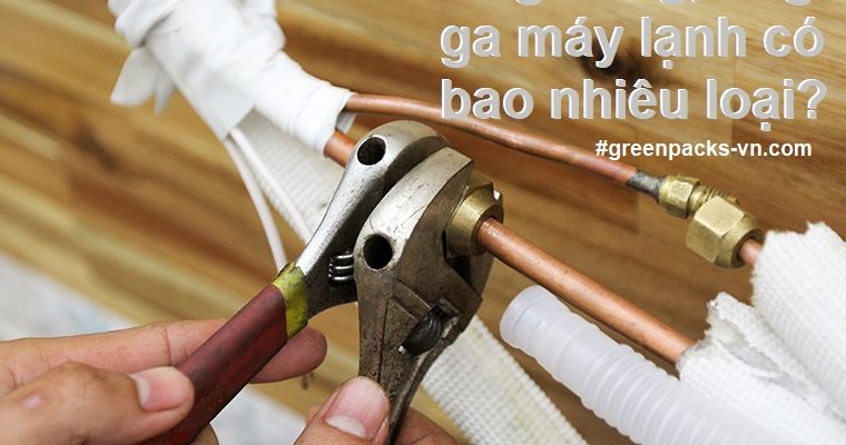 ống gas máy lạnh có bao nhiêu loại